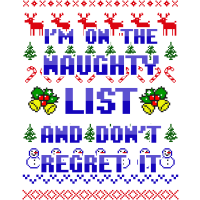 ON THE NAUGHTY LIST AND DON'T REGRET IT