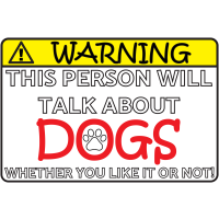WARNING! THIS PERSON WILL TALK ABOUT DOGS