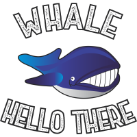 WHALE HELLO THERE by Ottostyle