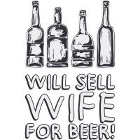 WILL SELL WIFE FOR BEER by Jasielrivera