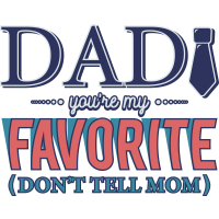 DAD YOU'RE MY FAVORITE (DON'T TELL MOM) by Jaybmz