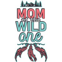 MOM OF THE WILD ONE by Pinkapple